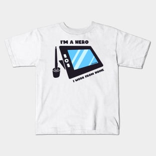 I'm A Hero I Work From Home Kids T-Shirt